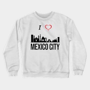 I love Mexico City Skyline Mexican Central America Crewneck Sweatshirt